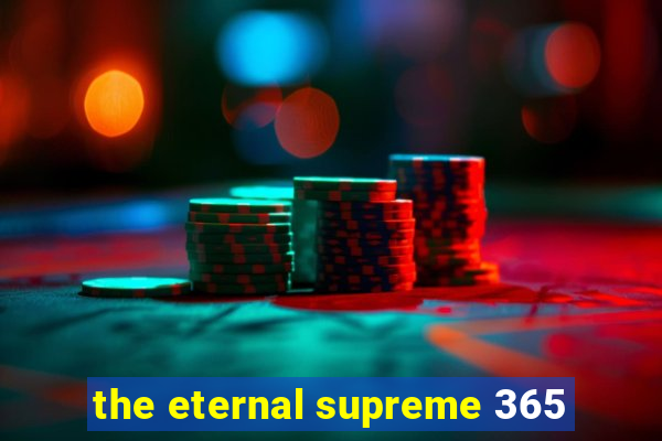 the eternal supreme 365